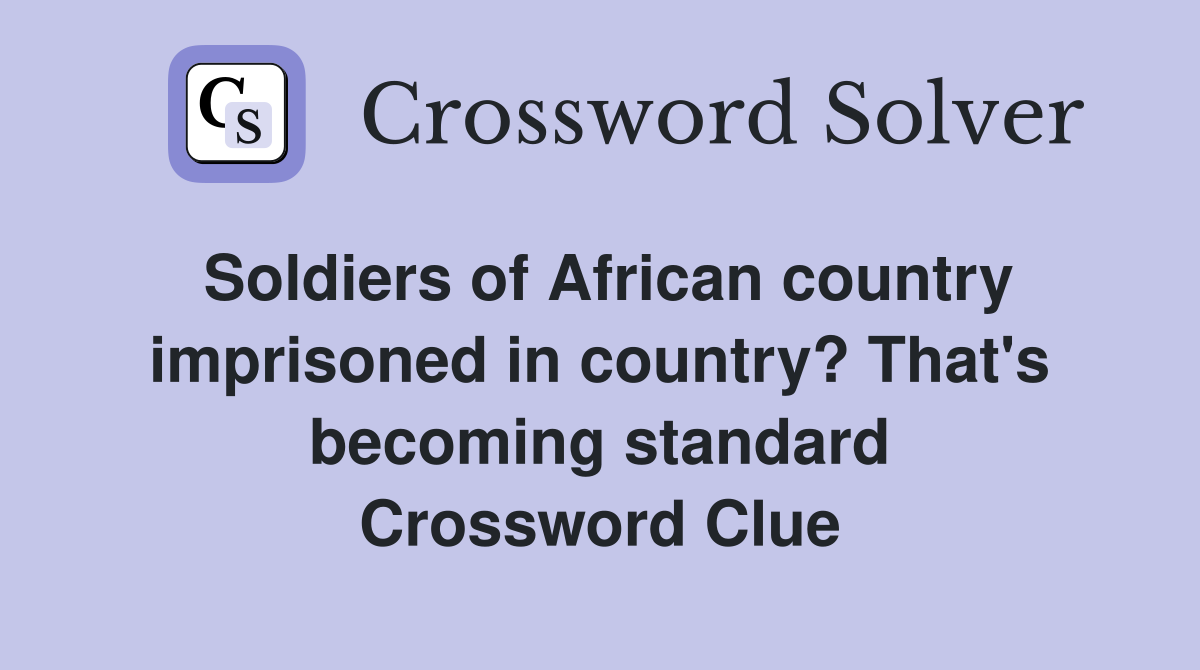 Soldiers of African country imprisoned in country? That's